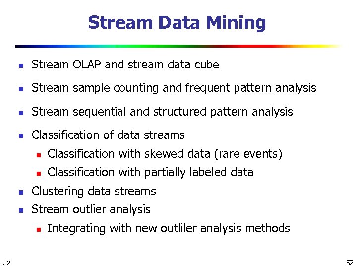 Stream Data Mining n Stream OLAP and stream data cube n Stream sample counting