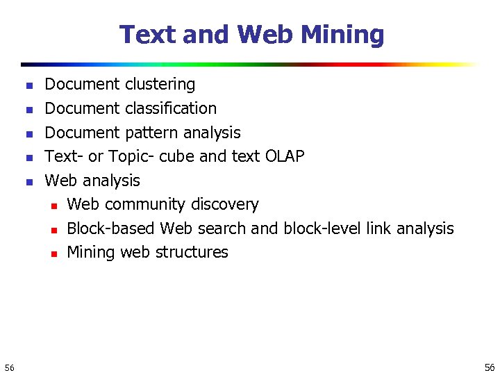 Text and Web Mining n n n 56 Document clustering Document classification Document pattern