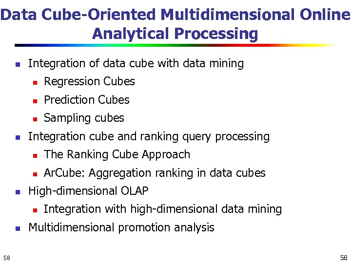 Data Cube-Oriented Multidimensional Online Analytical Processing n Integration of data cube with data mining