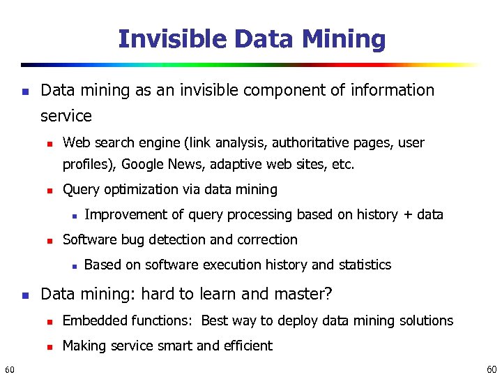 Invisible Data Mining n Data mining as an invisible component of information service n