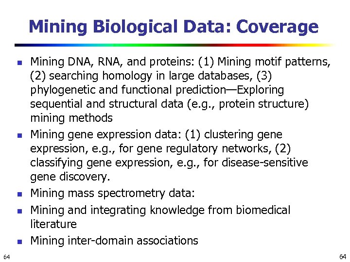 Mining Biological Data: Coverage n n n 64 Mining DNA, RNA, and proteins: (1)