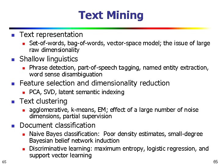 Text Mining n Text representation n n Shallow linguistics n n agglomerative, k-means, EM;