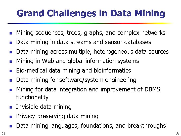 Grand Challenges in Data Mining n Mining sequences, trees, graphs, and complex networks n