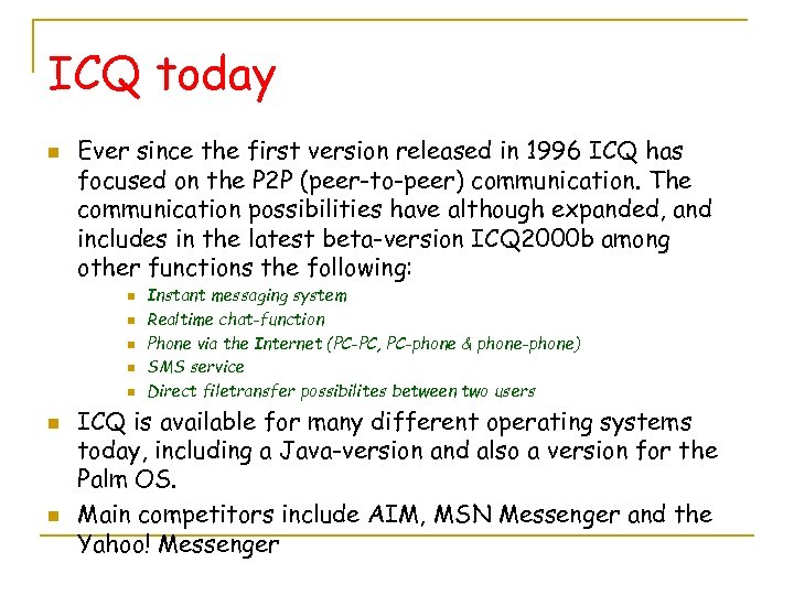 ICQ today n Ever since the first version released in 1996 ICQ has focused