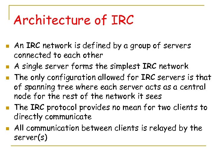 Architecture of IRC n n n An IRC network is defined by a group