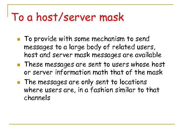 To a host/server mask n n n To provide with some mechanism to send