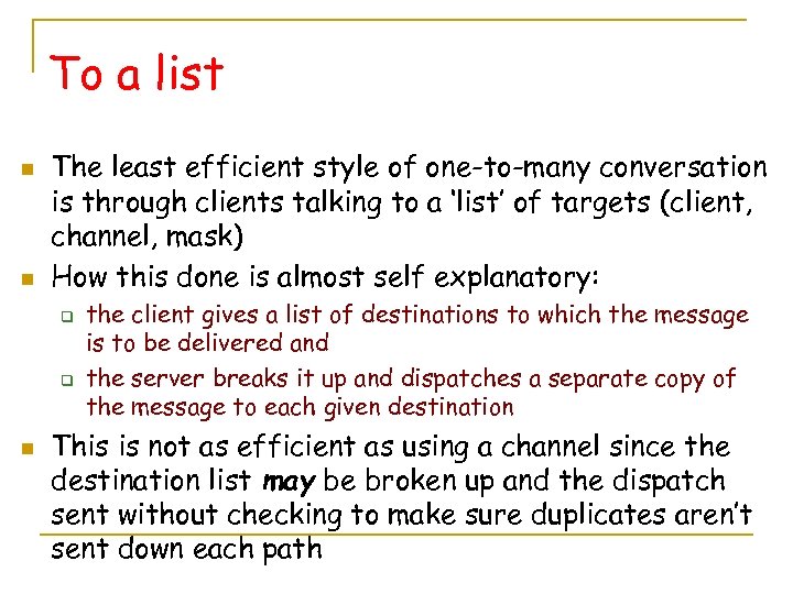 To a list n n The least efficient style of one-to-many conversation is through