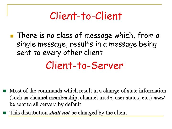 Client-to-Client n There is no class of message which, from a single message, results