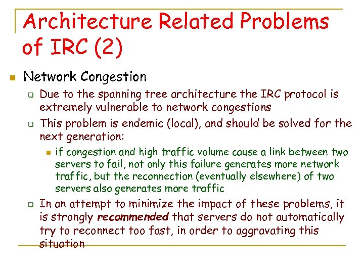 Architecture Related Problems of IRC (2) n Network Congestion q q Due to the