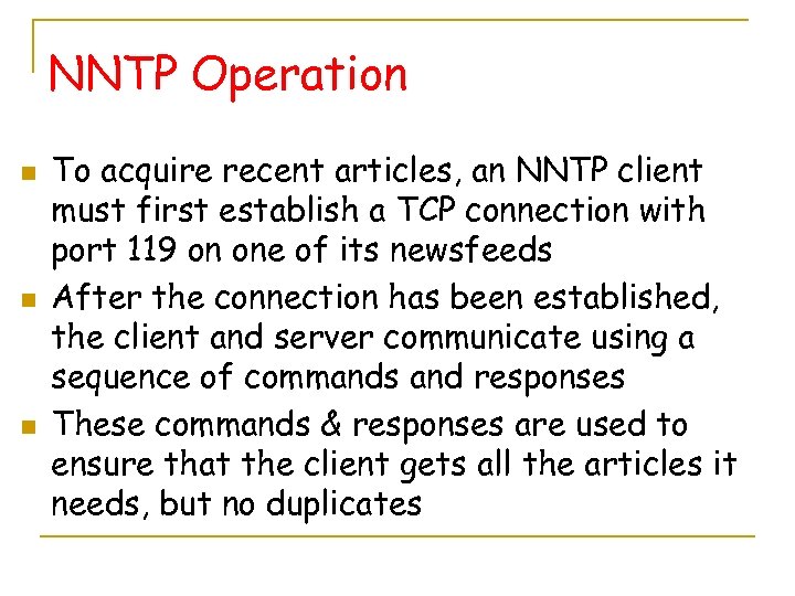 NNTP Operation n To acquire recent articles, an NNTP client must first establish a