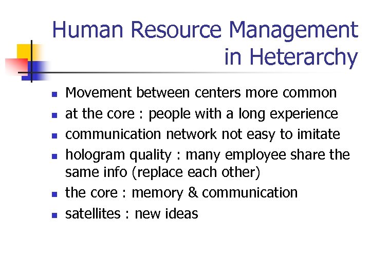 Human Resource Management in Heterarchy n n n Movement between centers more common at