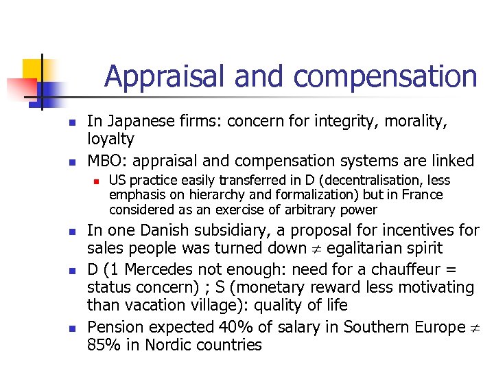 Appraisal and compensation n n In Japanese firms: concern for integrity, morality, loyalty MBO: