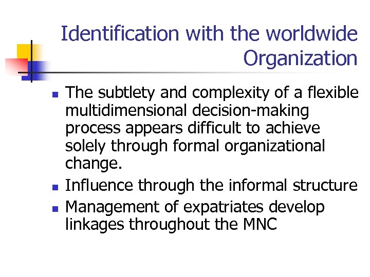 Identification with the worldwide Organization n The subtlety and complexity of a flexible multidimensional