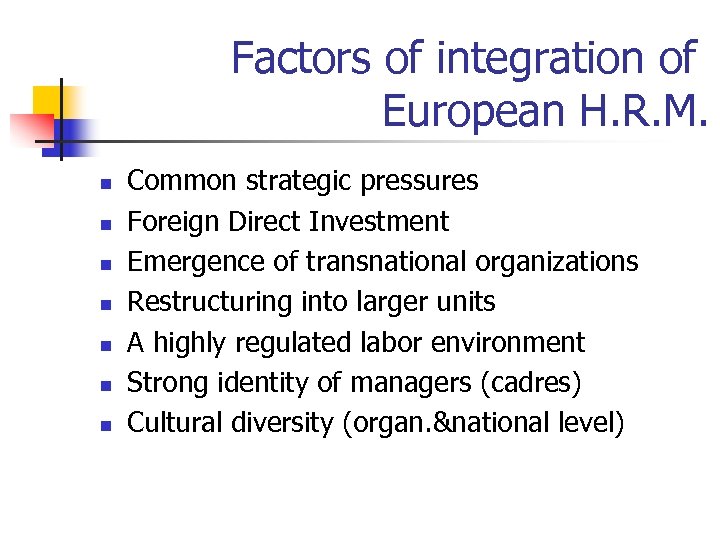 Factors of integration of European H. R. M. n n n n Common strategic