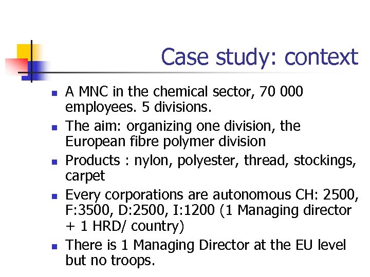 Case study: context n n n A MNC in the chemical sector, 70 000