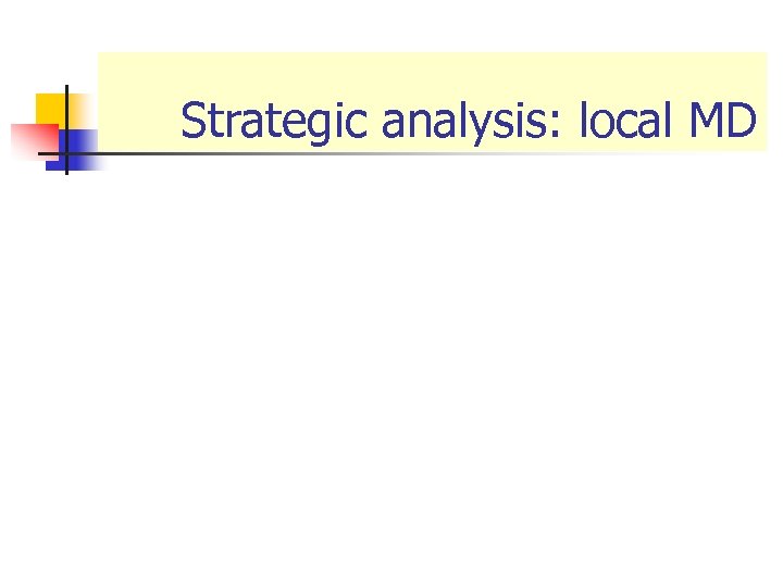 Strategic analysis: local MD 