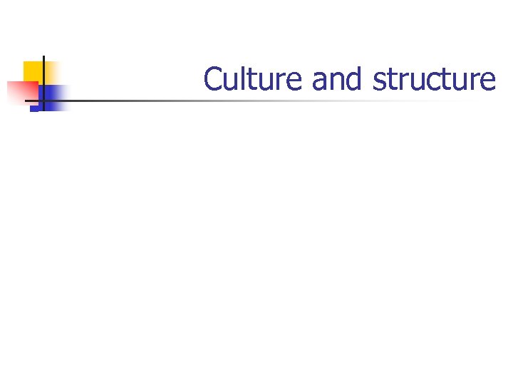 Culture and structure 