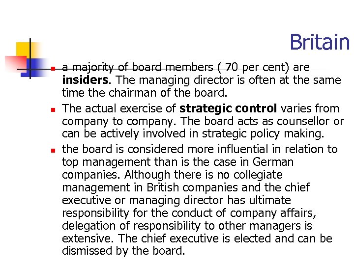 Britain n a majority of board members ( 70 per cent) are insiders. The