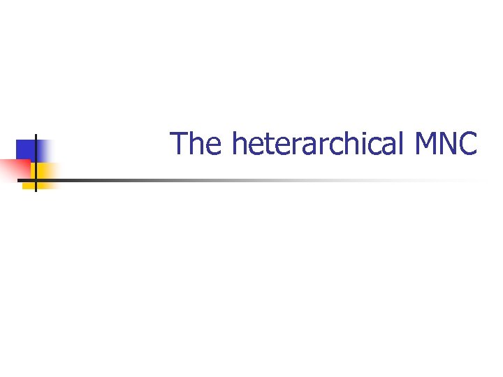 The heterarchical MNC 