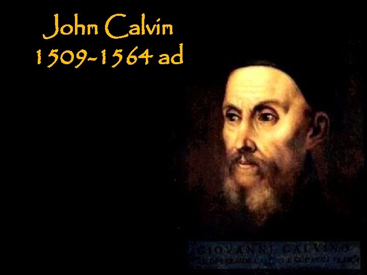 John Calvin 1509 -1564 ad 