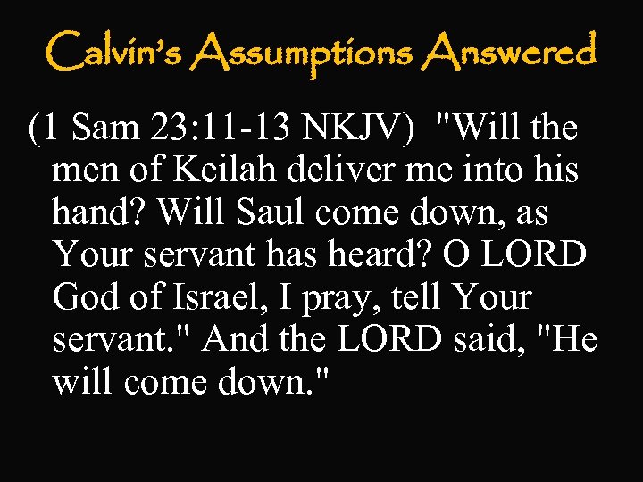 Calvin’s Assumptions Answered (1 Sam 23: 11 -13 NKJV) 
