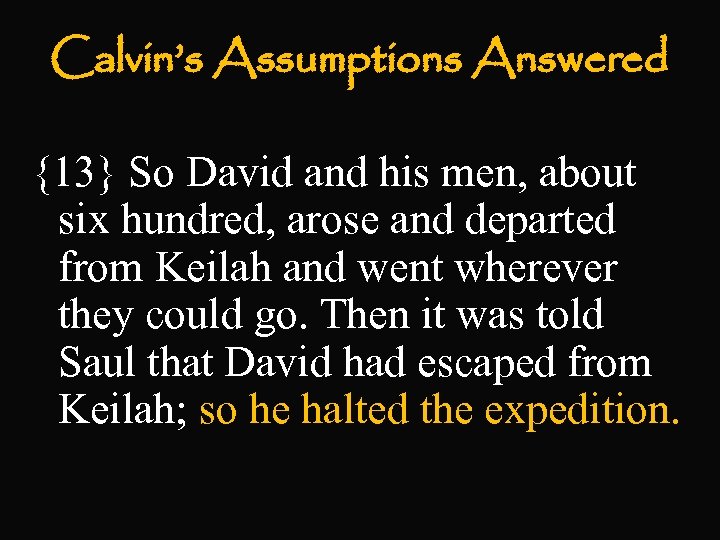 Calvin’s Assumptions Answered {13} So David and his men, about six hundred, arose and