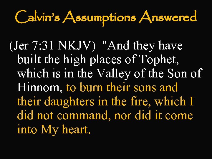 Calvin’s Assumptions Answered (Jer 7: 31 NKJV) 