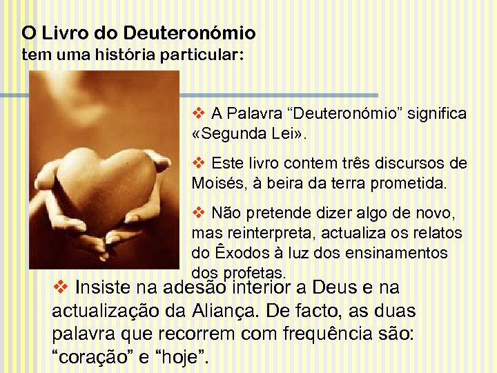 O Livro do Deuteronómio tem uma história particular: v A Palavra “Deuteronómio” significa «Segunda