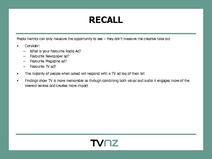 RECALL Media metrics can only measure the opportunity to see – they don’t measure