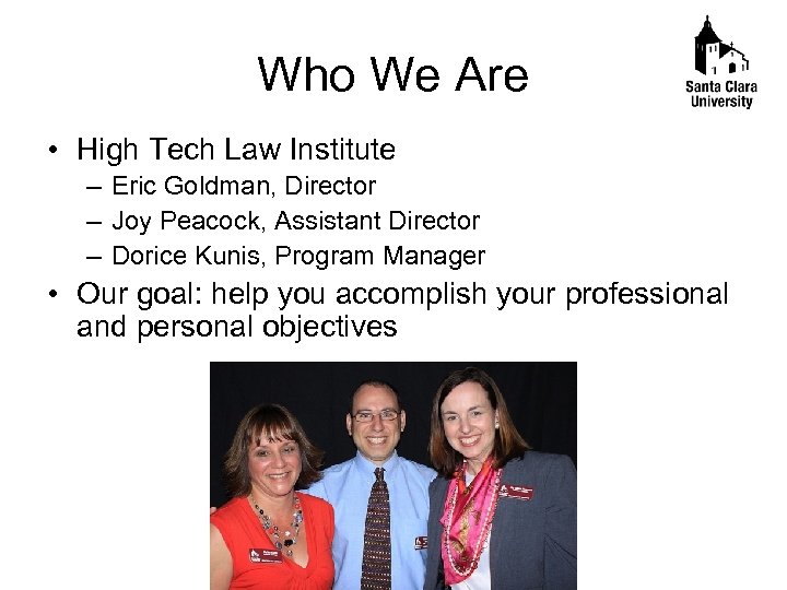 Who We Are • High Tech Law Institute – Eric Goldman, Director – Joy