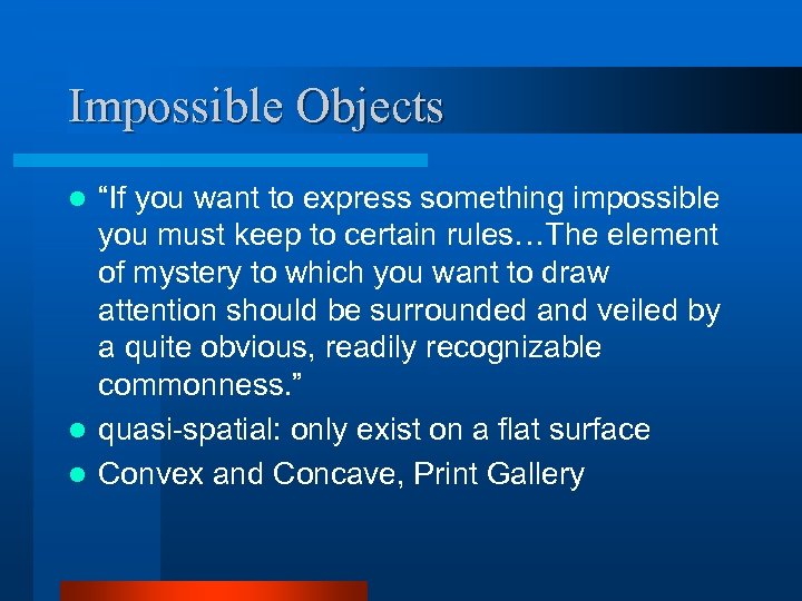 Impossible Objects “If you want to express something impossible you must keep to certain