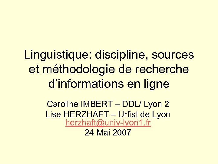 Linguistique: discipline, sources et méthodologie de recherche d’informations en ligne Caroline IMBERT – DDL/