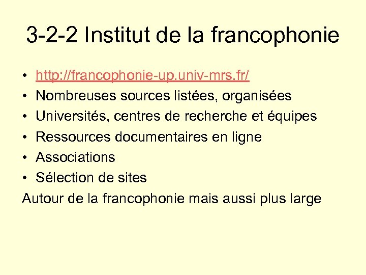 3 -2 -2 Institut de la francophonie • http: //francophonie-up. univ-mrs. fr/ • Nombreuses