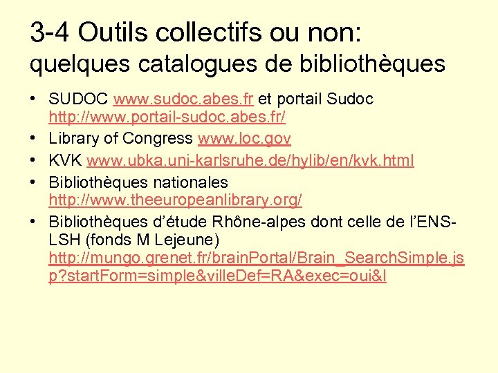 3 -4 Outils collectifs ou non: quelques catalogues de bibliothèques • SUDOC www. sudoc.