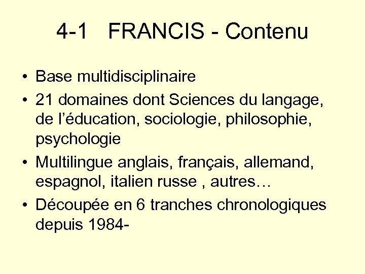 4 -1 FRANCIS - Contenu • Base multidisciplinaire • 21 domaines dont Sciences du
