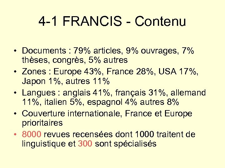 4 -1 FRANCIS - Contenu • Documents : 79% articles, 9% ouvrages, 7% thèses,