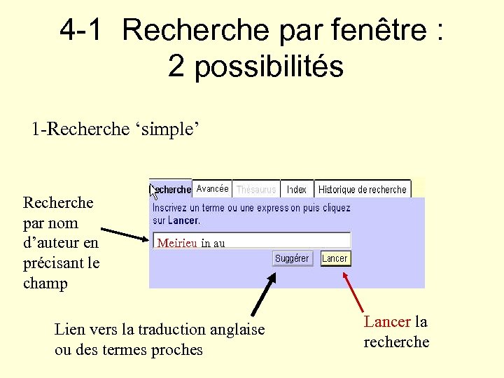 4 -1 Recherche par fenêtre : 2 possibilités 1 -Recherche ‘simple’ Recherche par nom