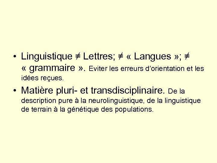  • Linguistique ≠ Lettres; ≠ « Langues » ; ≠ « grammaire »