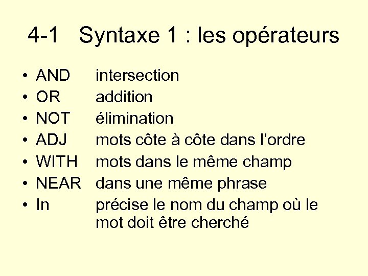 4 -1 Syntaxe 1 : les opérateurs • • AND OR NOT ADJ WITH