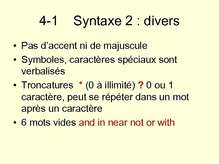 4 -1 Syntaxe 2 : divers • Pas d’accent ni de majuscule • Symboles,