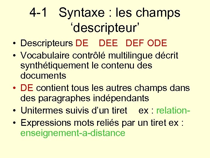 4 -1 Syntaxe : les champs ‘descripteur’ • Descripteurs DE DEF ODE • Vocabulaire