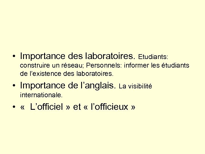  • Importance des laboratoires. Etudiants: construire un réseau; Personnels: informer les étudiants de