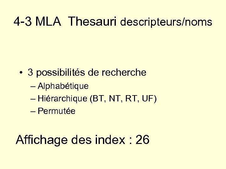 4 -3 MLA Thesauri descripteurs/noms • 3 possibilités de recherche – Alphabétique – Hiérarchique