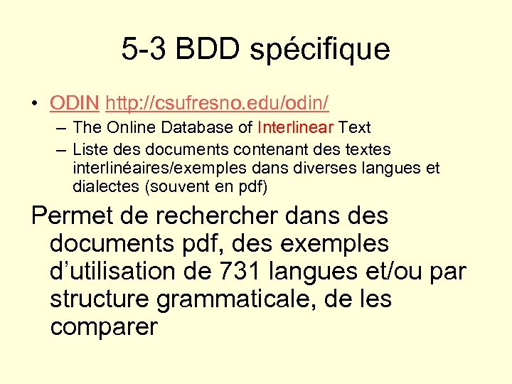 5 -3 BDD spécifique • ODIN http: //csufresno. edu/odin/ – The Online Database of