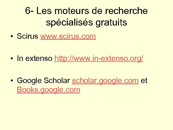 6 - Les moteurs de recherche spécialisés gratuits • Scirus www. scirus. com •