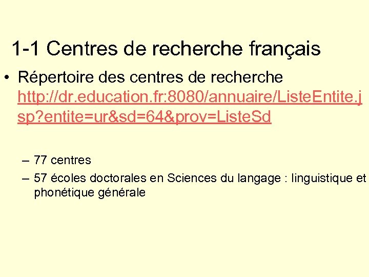 1 -1 Centres de recherche français • Répertoire des centres de recherche http: //dr.