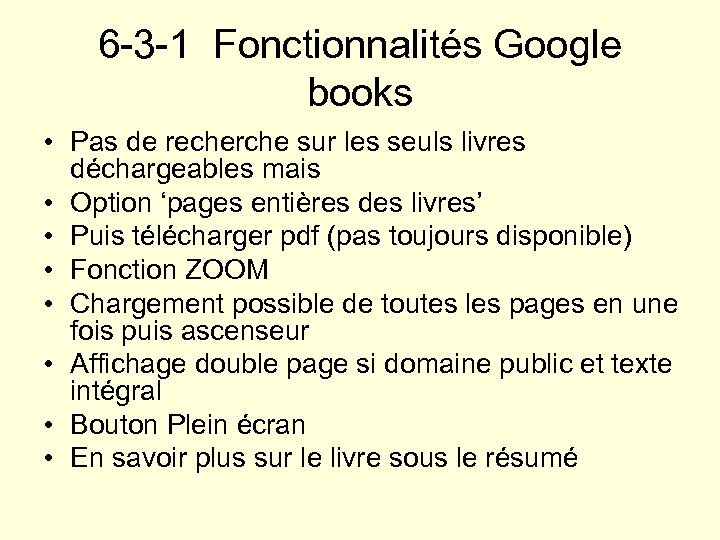 6 -3 -1 Fonctionnalités Google books • Pas de recherche sur les seuls livres