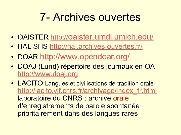 7 - Archives ouvertes OAISTER http: //oaister. umdl. umich. edu/ HAL SHS http: //hal.
