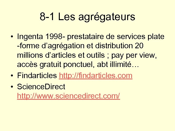 8 -1 Les agrégateurs • Ingenta 1998 - prestataire de services plate -forme d’agrégation