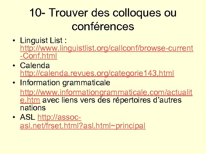 10 - Trouver des colloques ou conférences • Linguist List : http: //www. linguistlist.